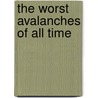 The Worst Avalanches of All Time door Suzanne Garbe