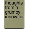 Thoughts from a Grumpy Innovator door Costas Papaikonomou