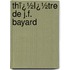Thï¿½Ï¿½Tre De J.F. Bayard