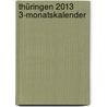 Thüringen 2013 3-Monatskalender by Jörg Neubert