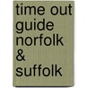 Time Out Guide Norfolk & Suffolk by Time Out Guides Ltd