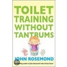 Toilet Training Without Tantrums by John Rosemond