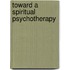 Toward A Spiritual Psychotherapy