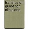 Transfusion Guide for Clinicians door Kanchan Bhardwaj