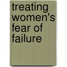 Treating Women's Fear Of Failure door Esther D. Rothblum