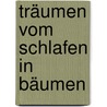 Träumen Vom Schlafen In Bäumen door Jürgen Bergmann