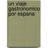 Un Viaje Gastronomico Por Espana door Mario Batali