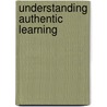 Understanding Authentic Learning door Lasry Nathaniel