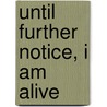 Until Further Notice, I am Alive door Tom Lubbock