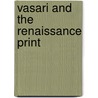 Vasari And The Renaissance Print door Sharon Gregory