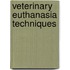 Veterinary Euthanasia Techniques