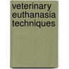 Veterinary Euthanasia Techniques door Kathleen Cooney
