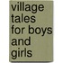 Village Tales For Boys And Girls