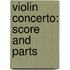 Violin Concerto: Score and Parts