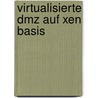 Virtualisierte Dmz Auf Xen Basis door René Karcher