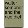 Walter Kempner and the Rice Diet door M.D. Newborg Barbara