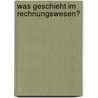 Was Geschieht Im Rechnungswesen? door Jürgen Bussiek