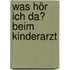 Was Hör Ich Da? Beim Kinderarzt