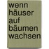 Wenn Häuser Auf Bäumen Wachsen