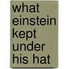 What Einstein Kept Under His Hat door Robert L. Wolke