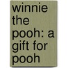 Winnie the Pooh: A Gift for Pooh door Sara Miller