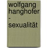 Wolfgang Hanghofer - Sexualität door Wolfgang Hanghofer