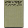 Word-Formation in Provenï¿½Al door Edward Larrabee Adams