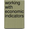 Working with Economic Indicators by Priscilla Chaffe-Stengel