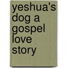 Yeshua's Dog A Gospel Love Story door Barbara Rogers