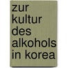 Zur Kultur des Alkohols in Korea door Hyeon-Jeong Kim