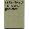 seikeinfrosch - sms und gedichte door Erwin Schlumpberger