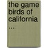 the Game Birds of California ...