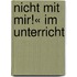 Nicht mit mir!« im Unterricht