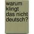Warum klingt das nicht deutsch?