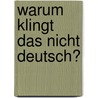 Warum klingt das nicht deutsch? door RoséN. Christina