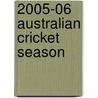 2005-06 Australian Cricket Season door Frederic P. Miller