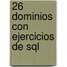 26 Dominios Con Ejercicios De Sql door Tom S.A.P. Rez Fern Ndez