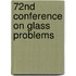 72nd Conference on Glass Problems