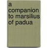 A Companion to Marsilius of Padua door Gerson Moreno-Riano