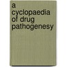A Cyclopaedia Of Drug Pathogenesy door Richard Hughes