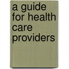 A Guide for Health Care Providers door United States Government