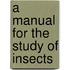 A Manual for the Study of Insects