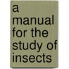 A Manual for the Study of Insects door John Henry Comstock