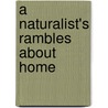 A Naturalist's Rambles About Home door Charles C. (Charles Conrad) Abbott