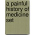 A Painful History of Medicine Set