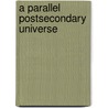 A Parallel Postsecondary Universe by United States Government