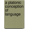A Platonic Conception of Language door Simon Ronald