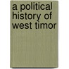 A Political History of West Timor door Steven Farram