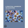 A Practical Handbook on Elocution door Rose I. Patry