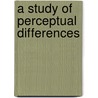A Study Of Perceptual Differences by Laina Molaski